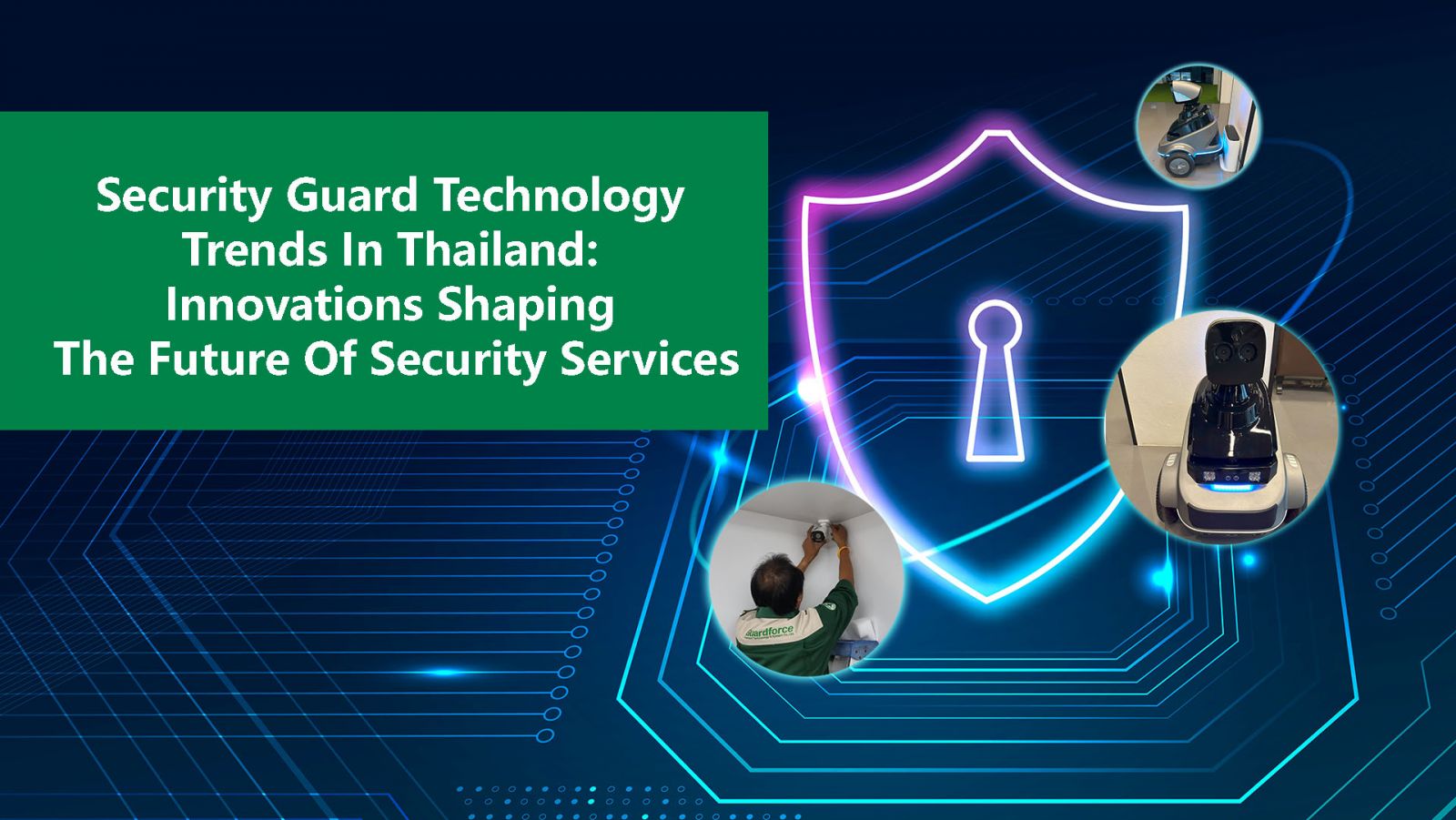 Security Guard Technology Trends In Thailand: Innovations Shaping The Future Of Security Services